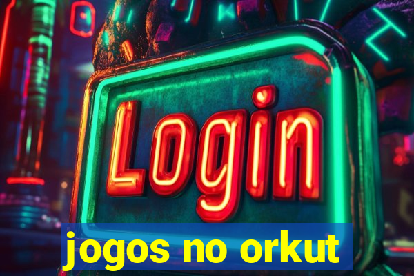 jogos no orkut